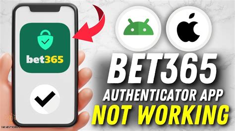 bet365 mobile app not working|How to Fix bet365 Authenticator App Not Working (Full Guide).